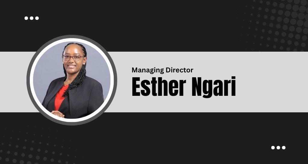Esther Ngari: Setting the Gold Standard for Leadership and Trust in Africa